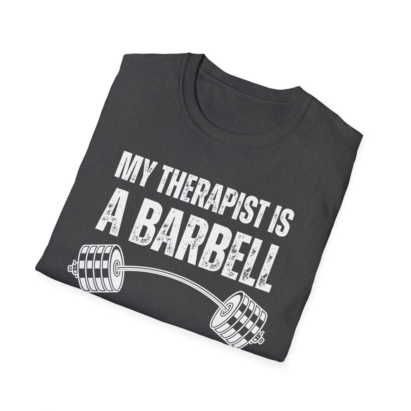 Funny Gym Shirt My THERAPIST Is A BARBELL T-shirts for Gym Rat Workout Lover Gift For Cross Fit Lovers Powerlifting gift for Weightlifting