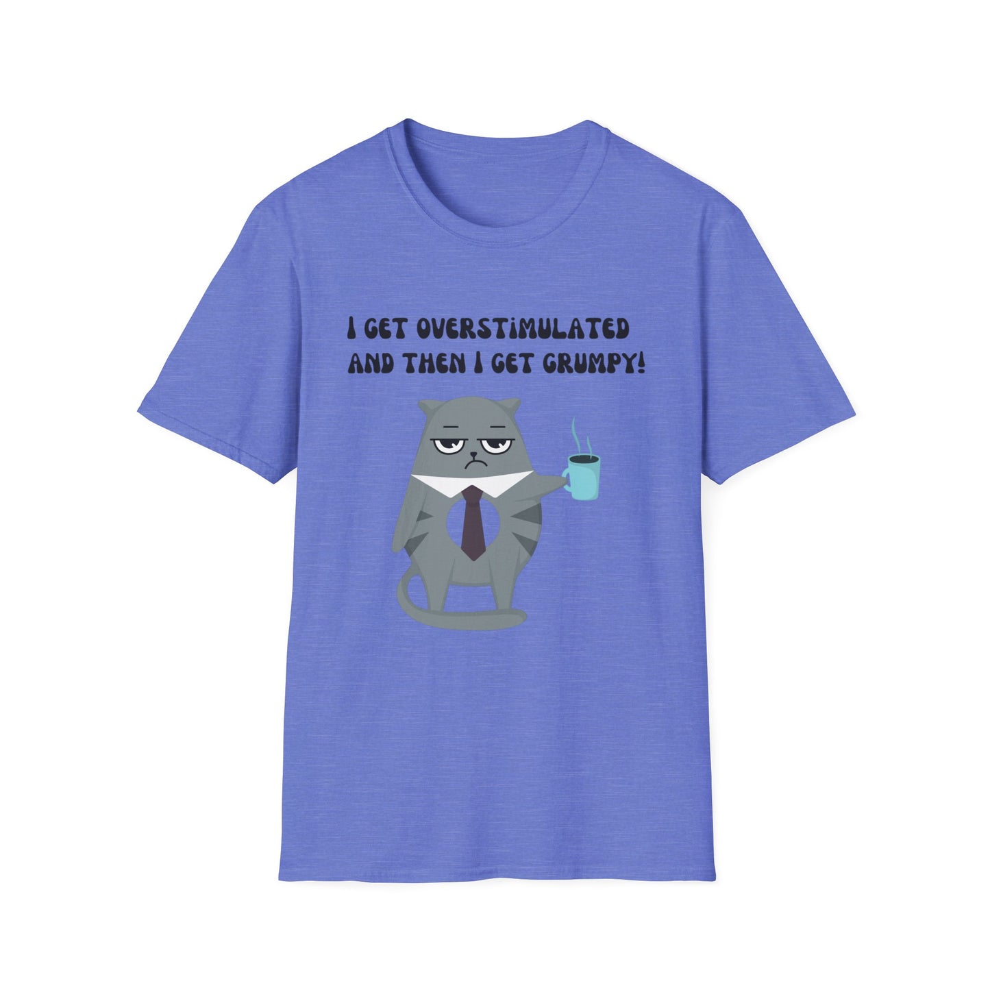 GRUMPY CAT shirt Funny t-shirt for Cat Lover gifts ADHD T Shirt I get Overstimulated and then I get grumpy