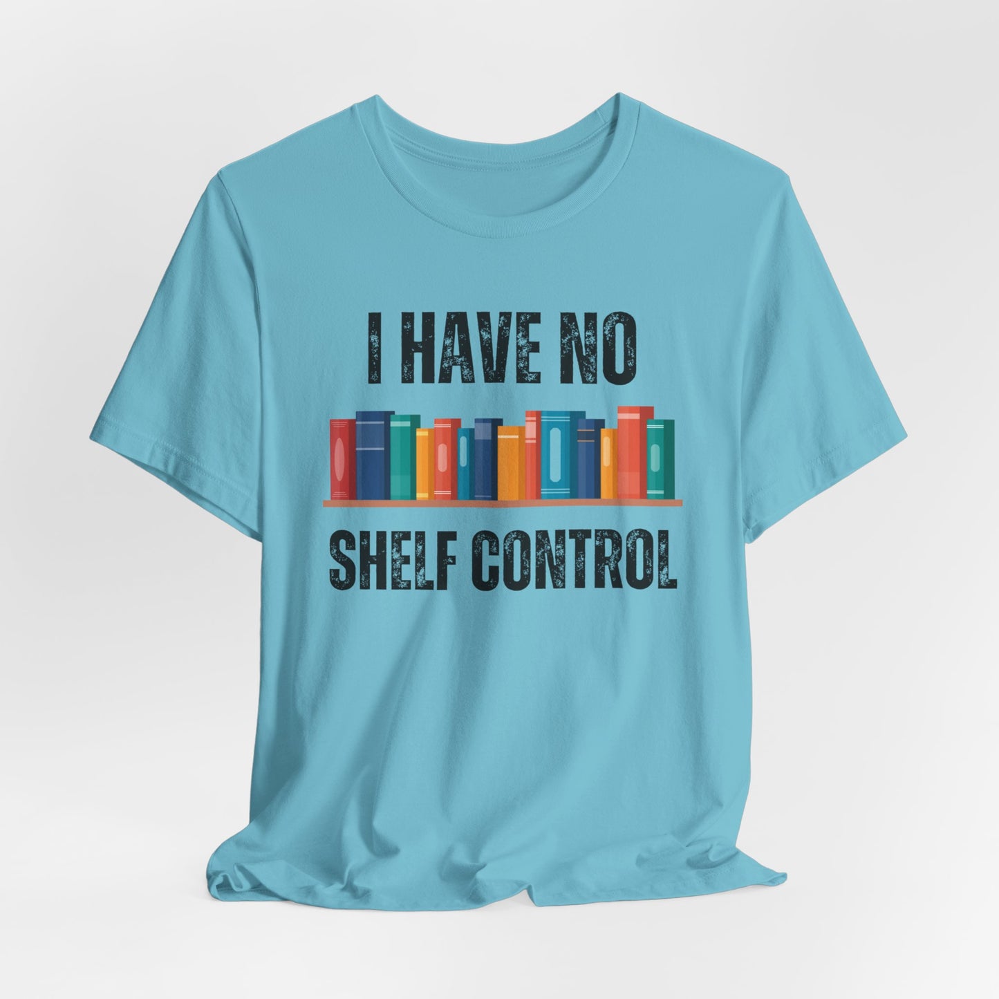 I Have No Shelf Control Shirt Book Pun Funny T Shirt for Book Lover gift for Reading Lover gift for Reading Shirt for Teacher gift Bookish
