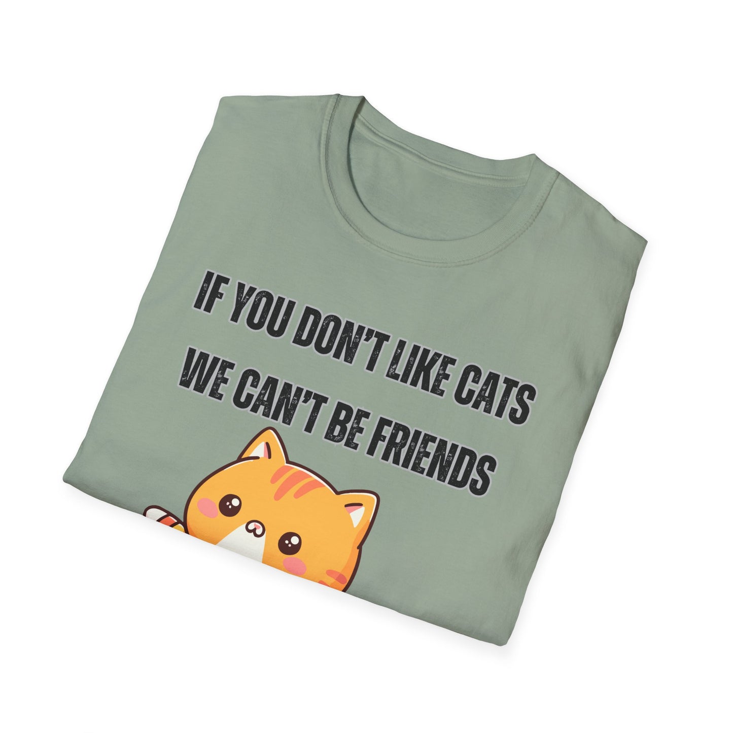 T Shirt Cute Cat Shirt for Cat Lover Gift Cute Cats T- Shirt for Cat Mom Gift If You Don't Like Cats We Can't Be Friends Shirt