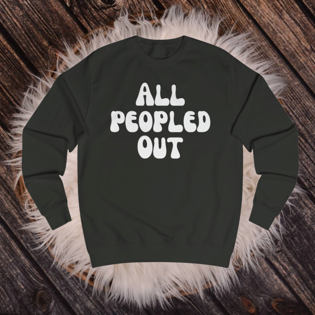 All Peopled Out Sweatshirt for Introvert gift for ADHD friend Too Peopley Crewneck Sweater Funny Introverted gift Homebody Sweatshirts