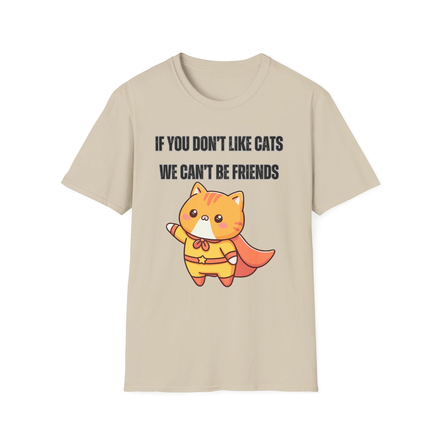 T Shirt Cute Cat Shirt for Cat Lover Gift Cute Cats T- Shirt for Cat Mom Gift If You Don't Like Cats We Can't Be Friends Shirt