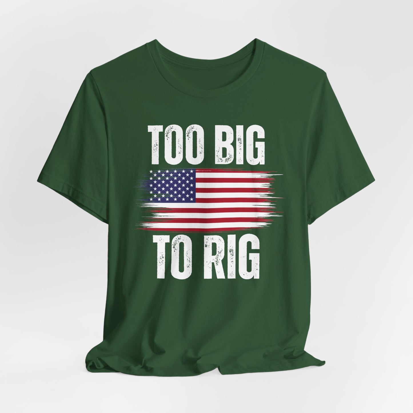 Too Big To Rig shirt for Donald Trump T-shirt 2024 Election Shirts for Conservative gifts for Republican gift America Great Again