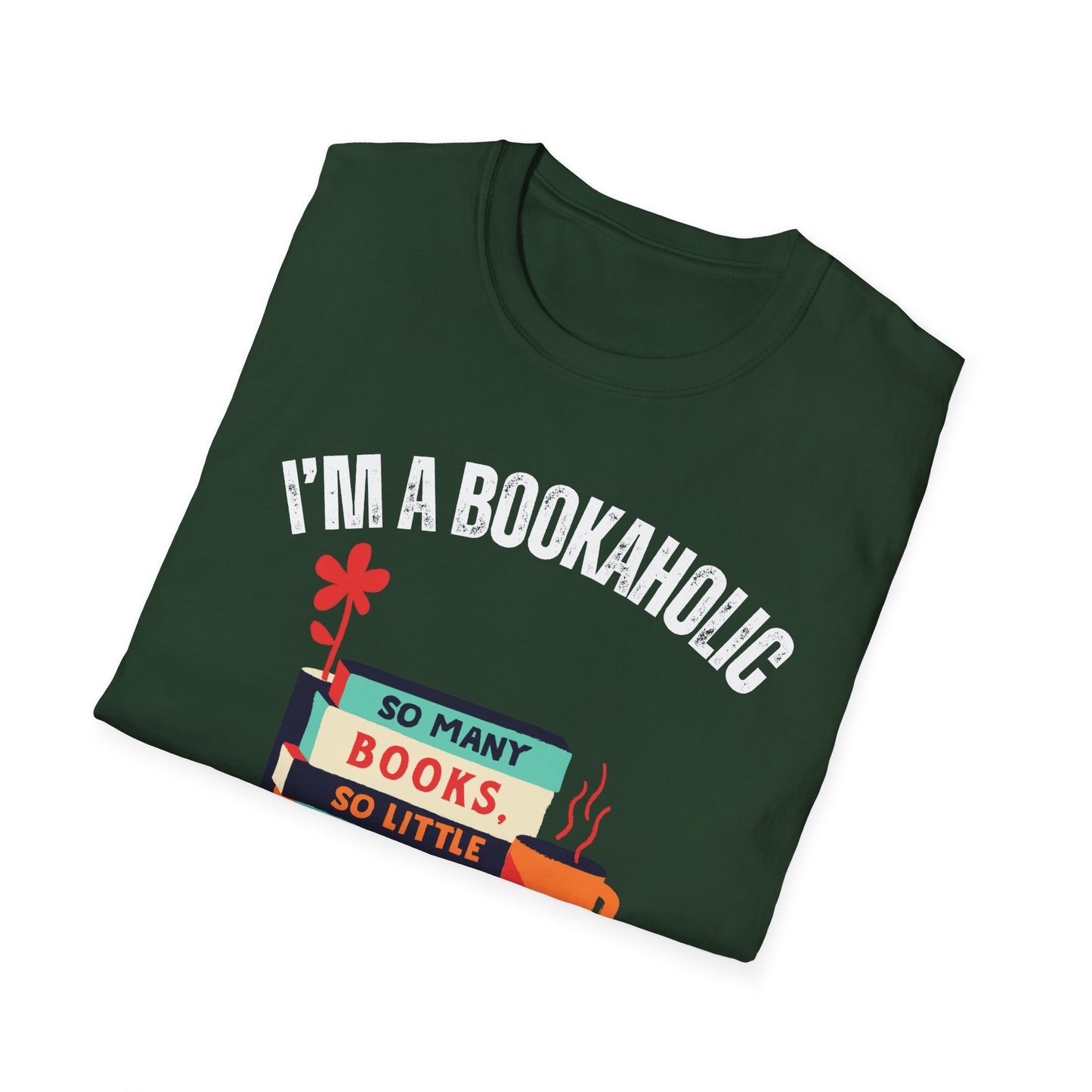 Bookaholic Funny Reading Unisex Softstyle T-Shirt, Book Addict Tee, Too Many Books So Little Time Shirt