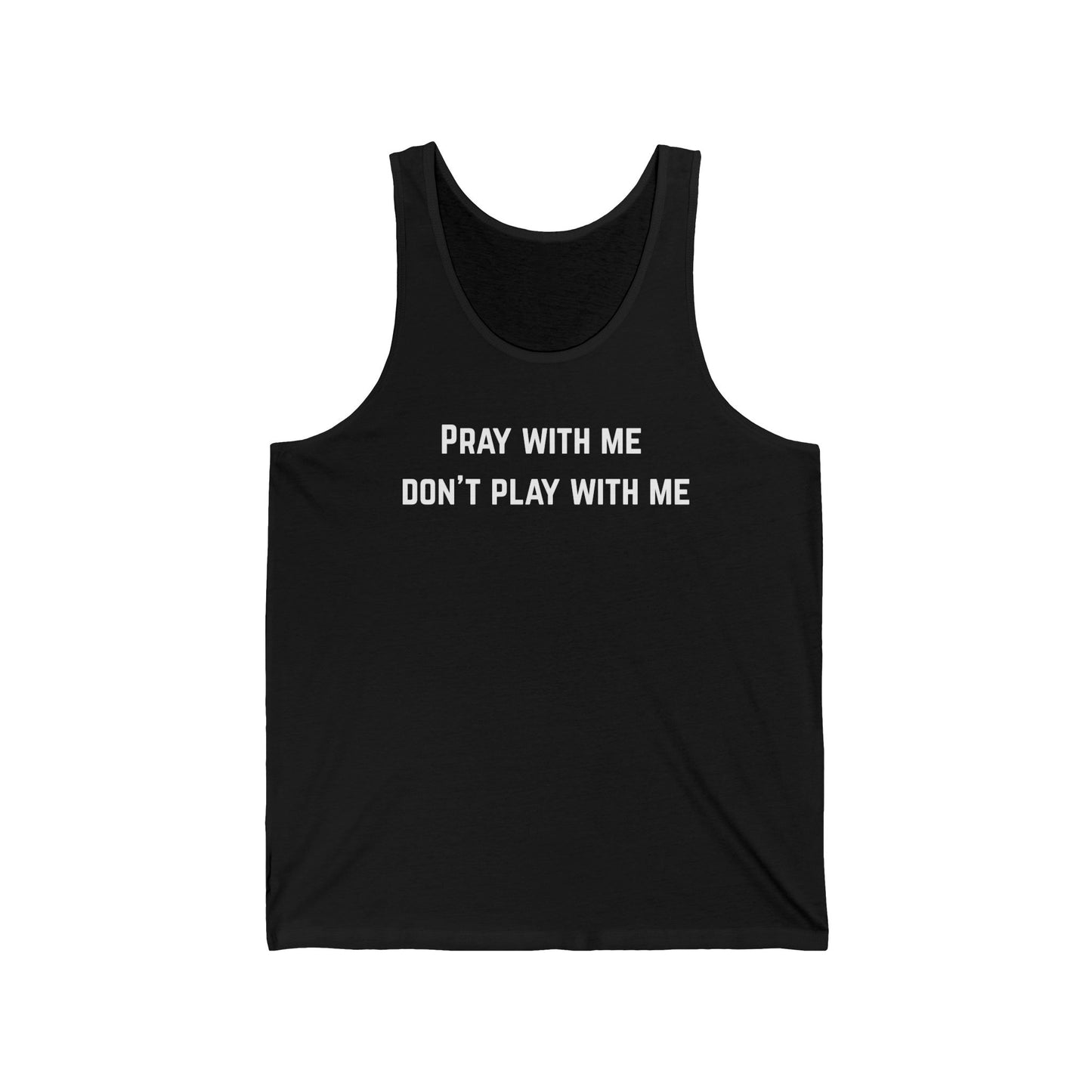 Christian Workout Tank Top, Unisex Jersey Tank, Pray with Me Don't Play with Me Shirt, Gym Sleeveless Tee, Religious Exercise Top