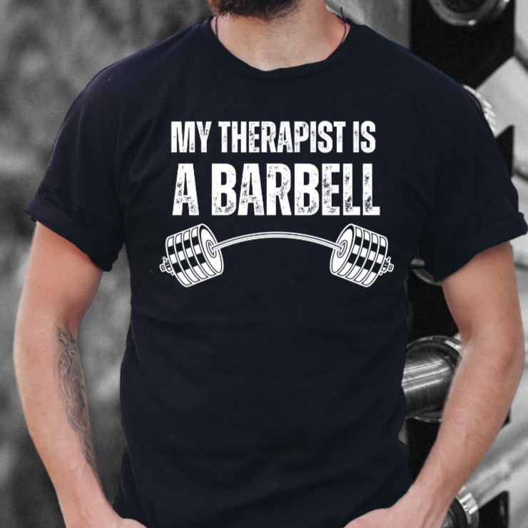 Funny Gym Shirt My THERAPIST Is A BARBELL T-shirts for Gym Rat Workout Lover Gift For Cross Fit Lovers Powerlifting gift for Weightlifting