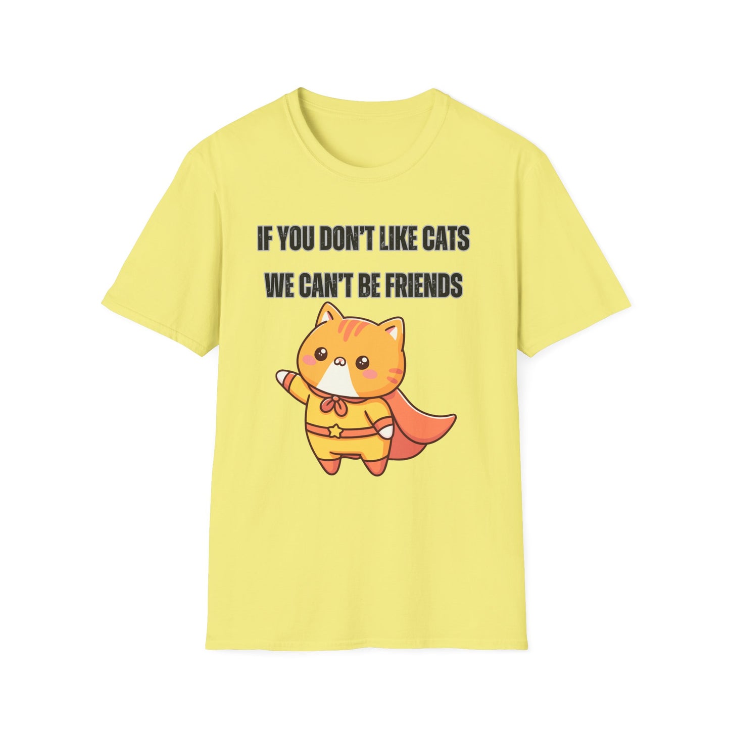 T Shirt Cute Cat Shirt for Cat Lover Gift Cute Cats T- Shirt for Cat Mom Gift If You Don't Like Cats We Can't Be Friends Shirt