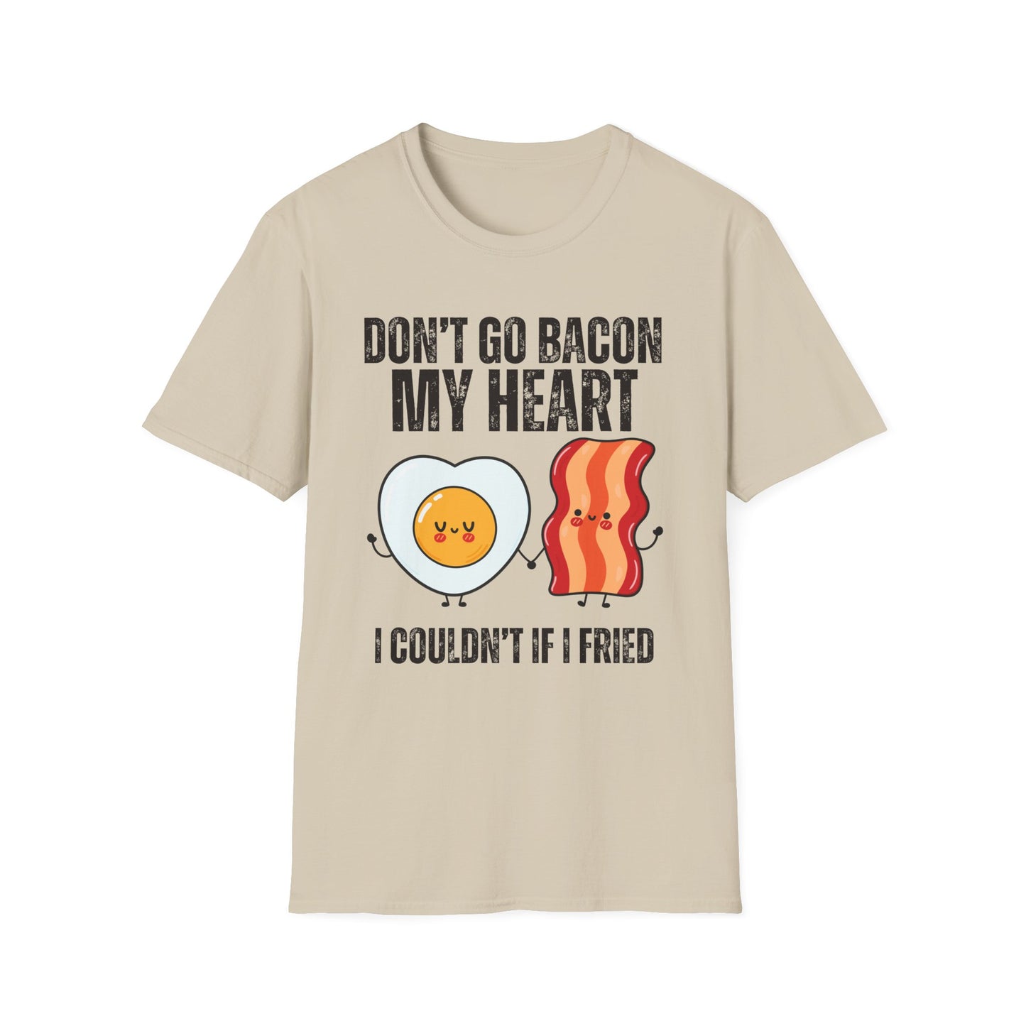 Don't Go Bacon My Heart Shirt for Funny T-shirt gift for Him for Valentine's Day gifts for Her - Funny T shirt - Carnivore Shirts