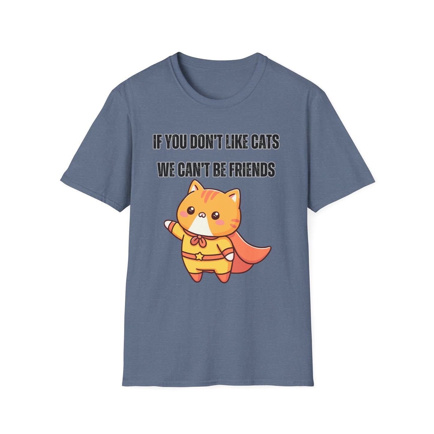T Shirt Cute Cat Shirt for Cat Lover Gift Cute Cats T- Shirt for Cat Mom Gift If You Don't Like Cats We Can't Be Friends Shirt