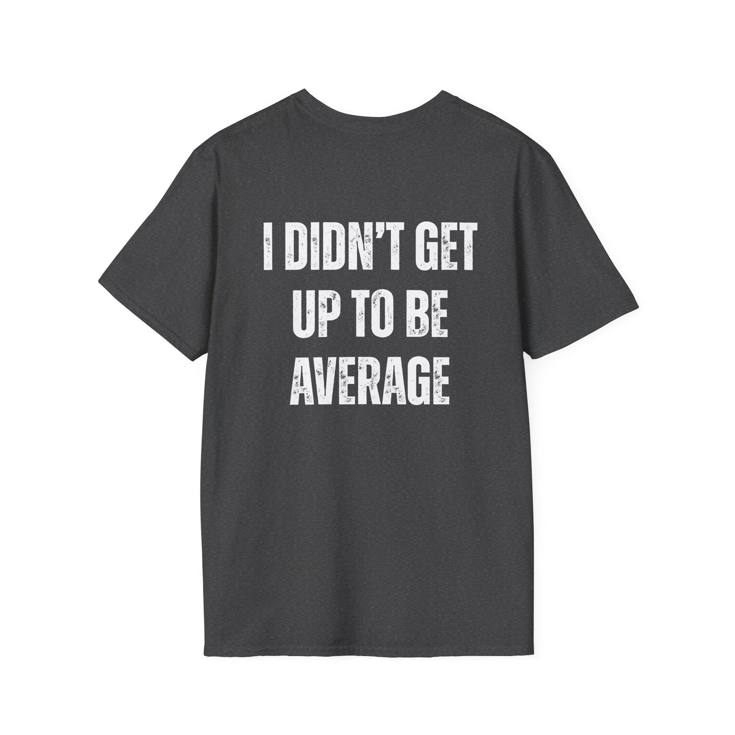 I didn't get up to be average Motivational Fitness Workout T-Shirt Gym Tees Exercise Top Fitness Apparel Gift for Fit Friends