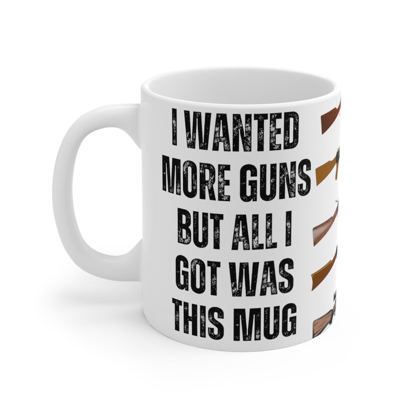 Gun Mugs for Gun Lovers gift for Husband gifts for Republican gifts for Him - Gun Mug - I Wanted More Guns But.... 11 oz gun coffee mug