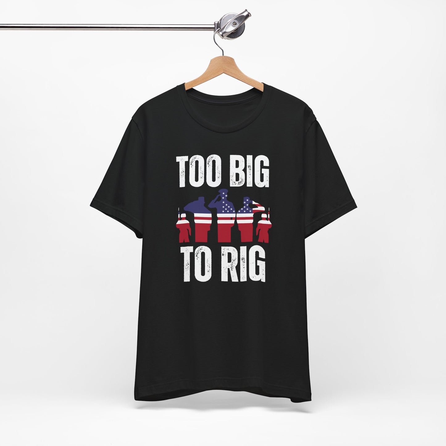 Too Big To Rig T Shirts for Donald Trump Shirt 2024 Election T-Shirt for Conservative gifts for Republican Party gift Funny Shirts