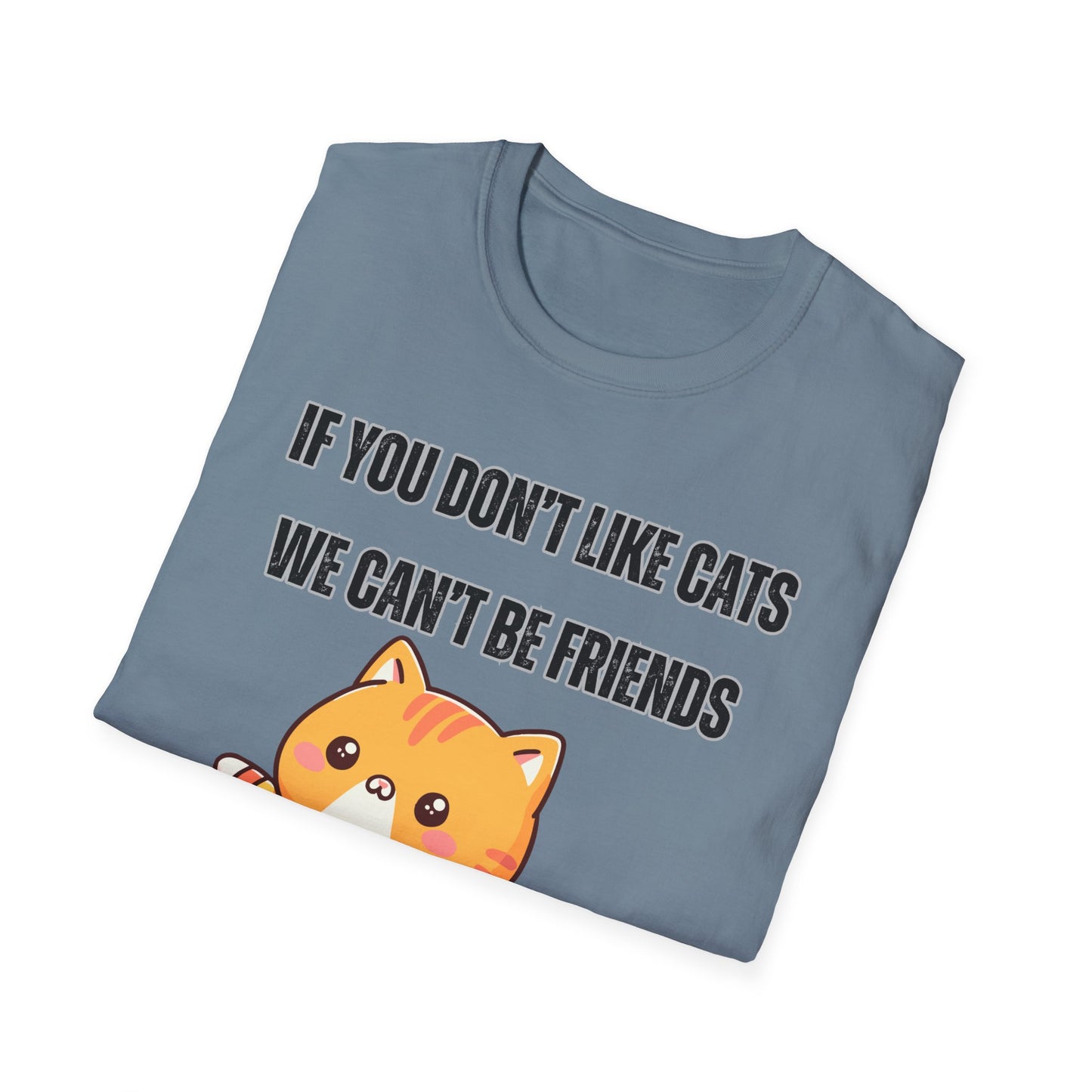 T Shirt Cute Cat Shirt for Cat Lover Gift Cute Cats T- Shirt for Cat Mom Gift If You Don't Like Cats We Can't Be Friends Shirt