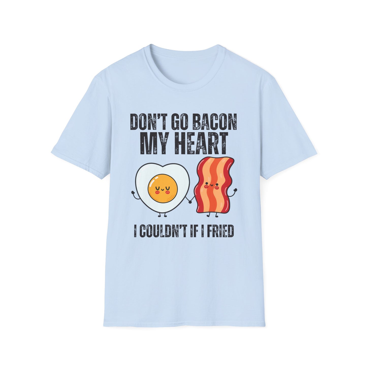Don't Go Bacon My Heart Shirt for Funny T-shirt gift for Him for Valentine's Day gifts for Her - Funny T shirt - Carnivore Shirts