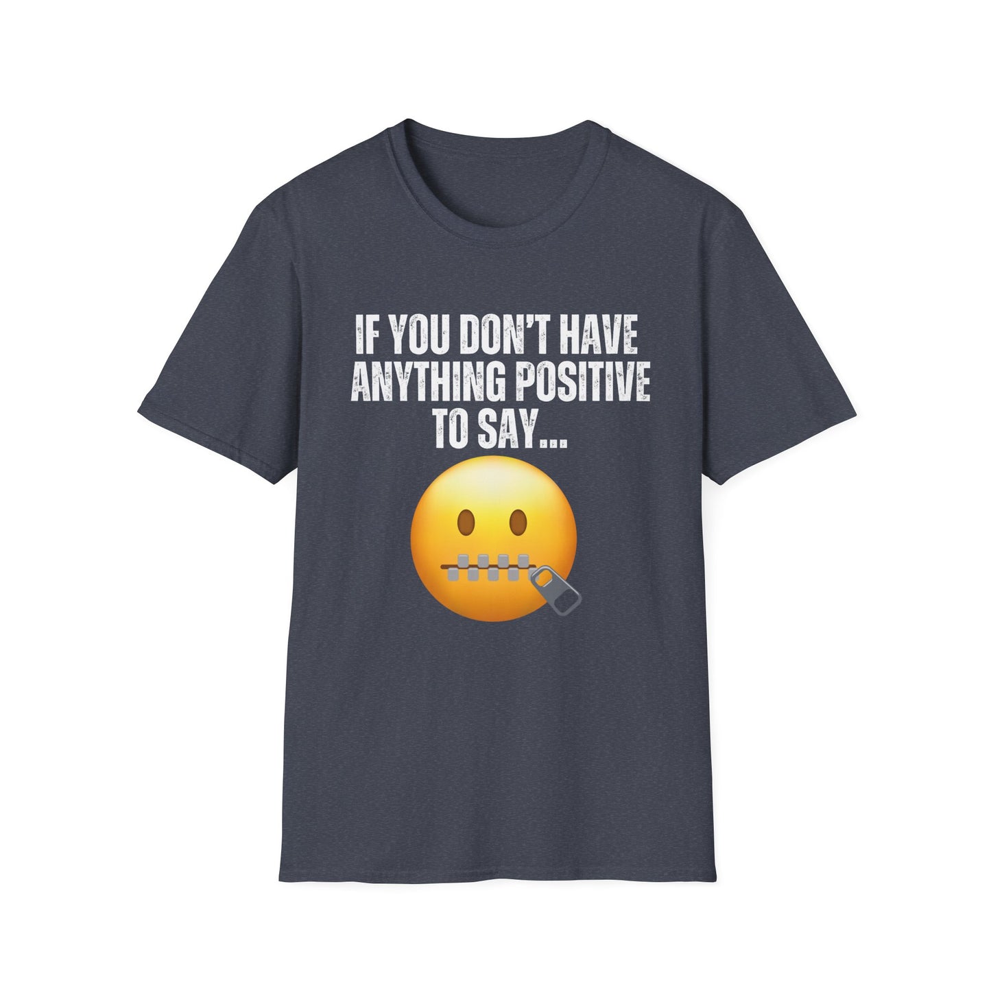 Funny Saying T-shirt for Birthday gifts for Friend gift If you don't have anything positive to say shut your mouth Shirts for Dad gift Mom