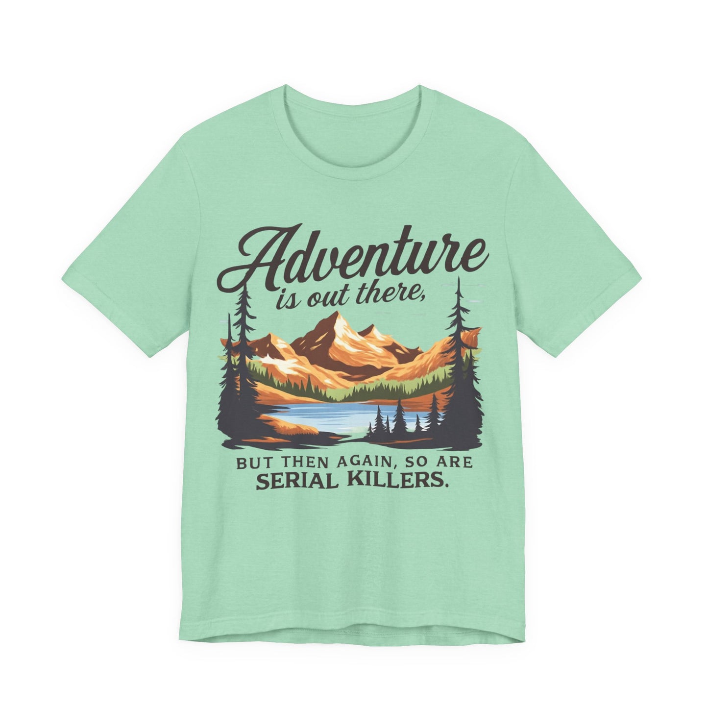 Adventure is Out There Unisex Tee, Murder Mystery Shirt Wanderlust Shirt, Outdoor Graphic Tee, Traveler Gift, Nature Lover Top