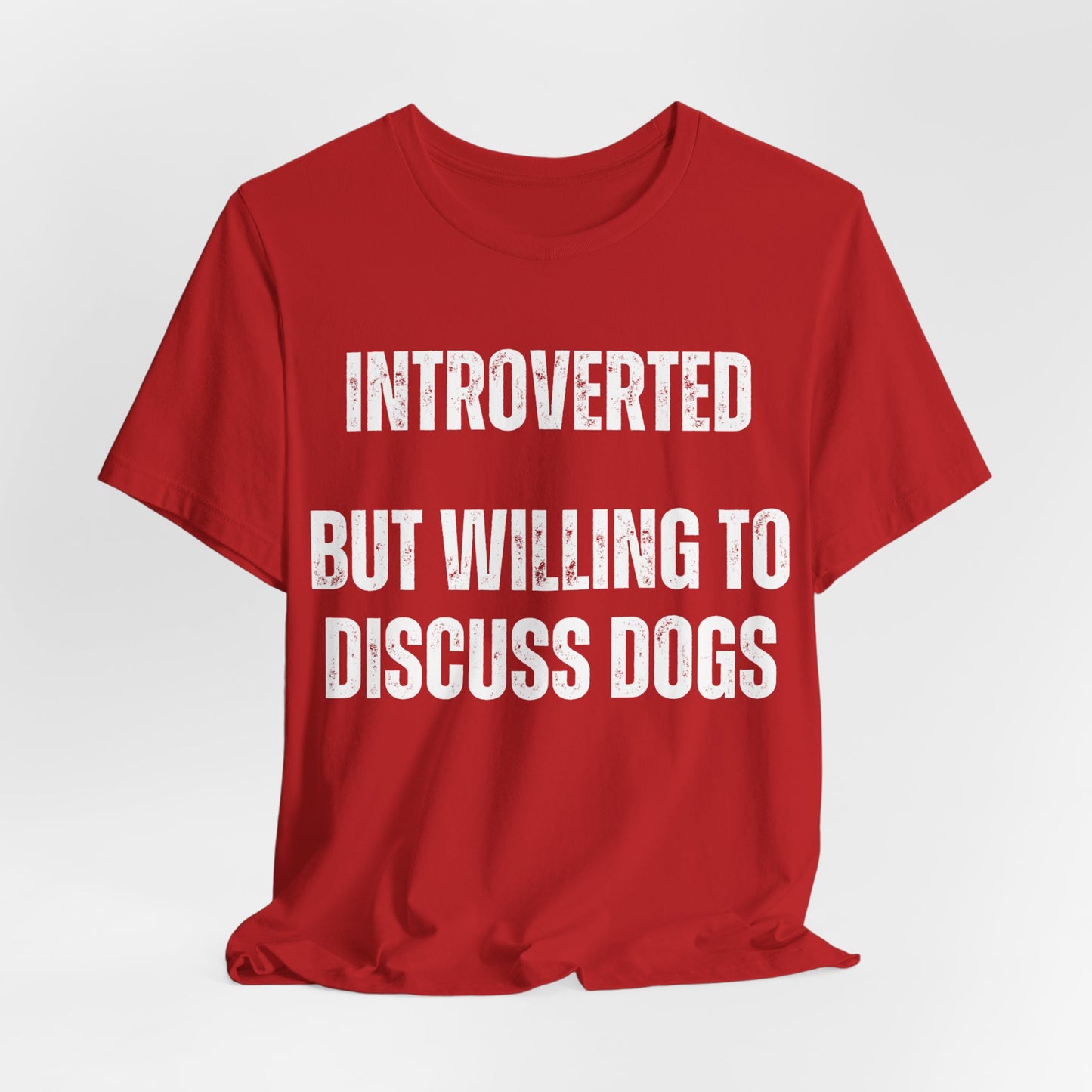 Funny Dog Shirt gift Dog Lover gifts for Dog Dad T-shirt Dog T shirt for Dog Mom Introverted But Willing to Discuss DOGS Introvert Shirts