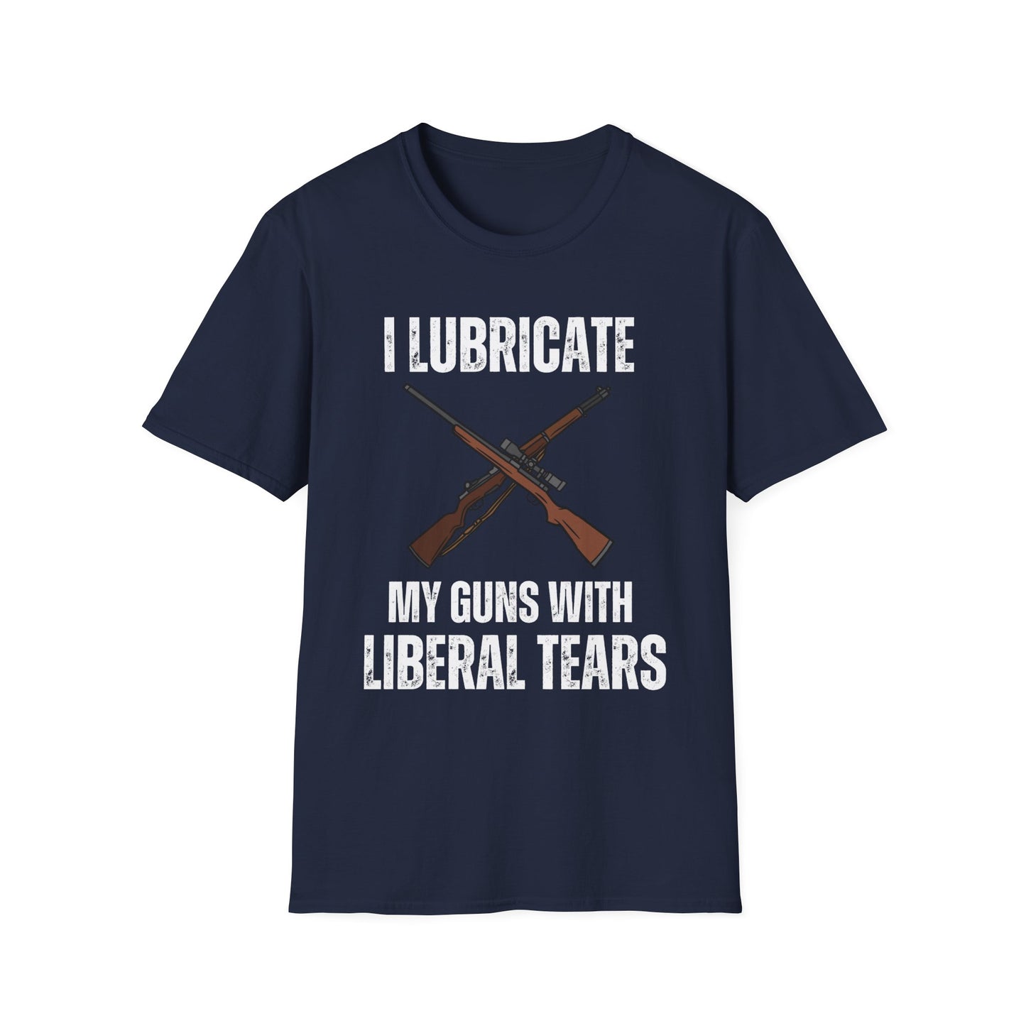 I Lubricate My Guns With Liberal Tears T-shirt for gun owner gift for gun lover gift for Pro Gun Shirt for Freedom T shirts