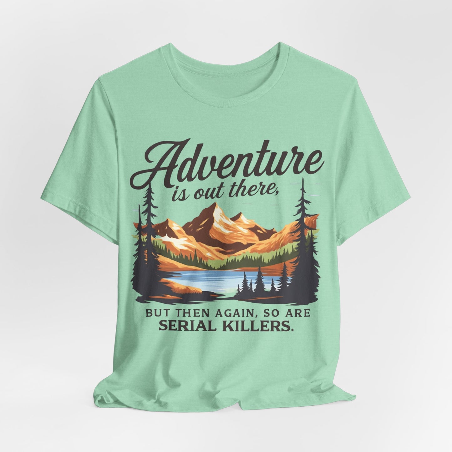 Adventure is Out There Unisex Tee, Murder Mystery Shirt Wanderlust Shirt, Outdoor Graphic Tee, Traveler Gift, Nature Lover Top