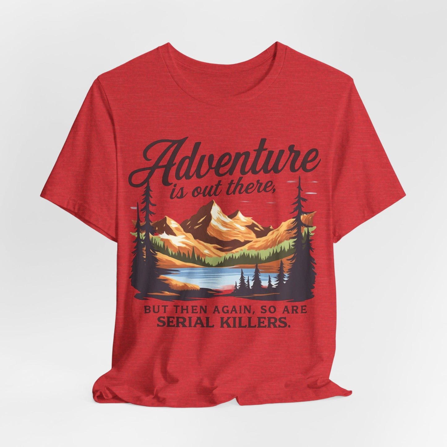 Adventure is Out There Unisex Tee, Murder Mystery Shirt Wanderlust Shirt, Outdoor Graphic Tee, Traveler Gift, Nature Lover Top