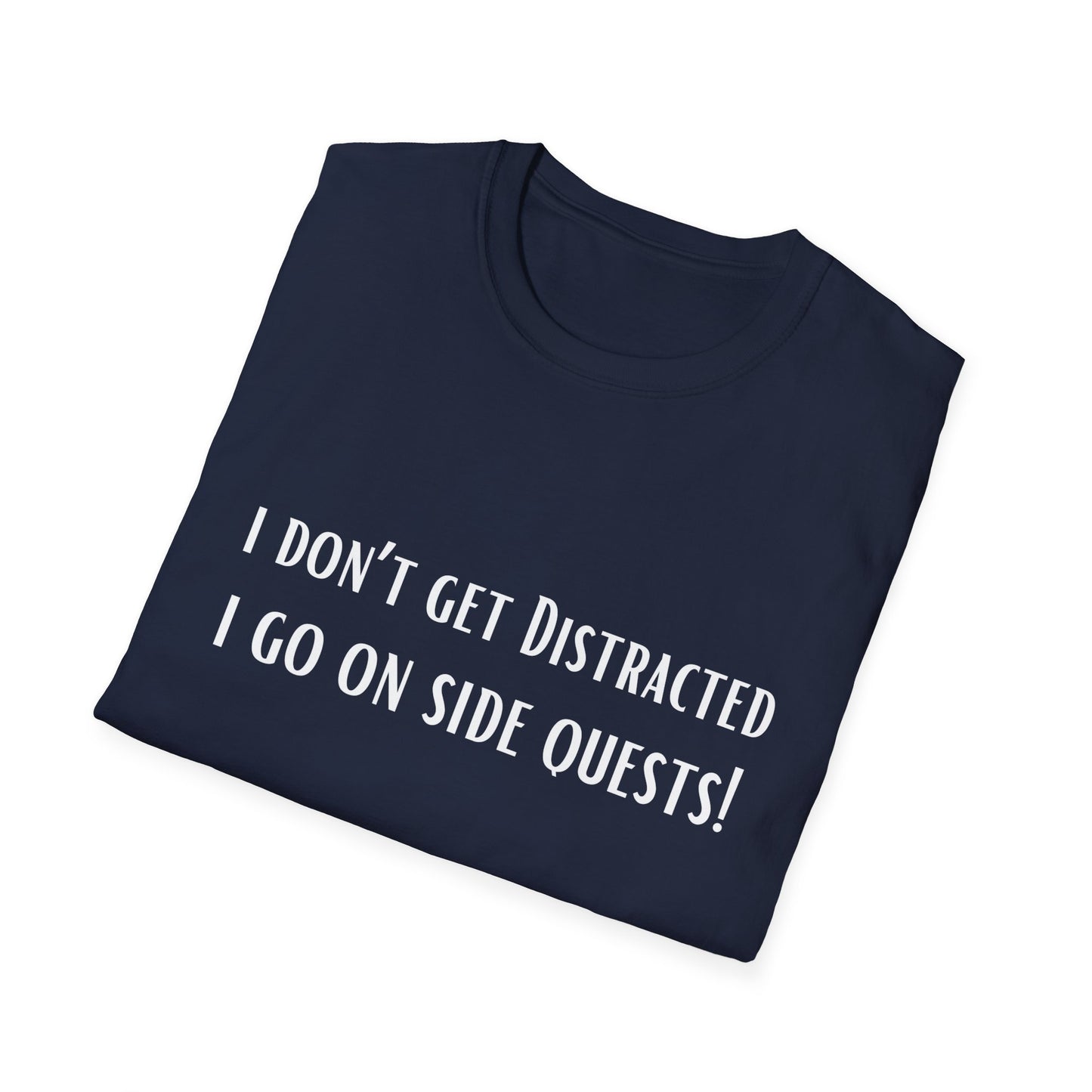 Funny Shirt Distracted T-Shirt for Co Worker gift for Friend Funny Shirt for ADHD T Shirt I Don't Get distracted I go on side quests!