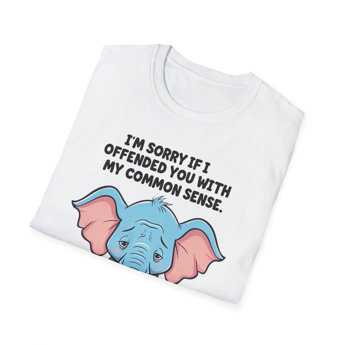 Sarcasm Shirt for Sarcastic gift for Friends gifts Funny Sarcastic TShirt for Elephant T-shirts for Funny Graphic Tees for Her gift for Him