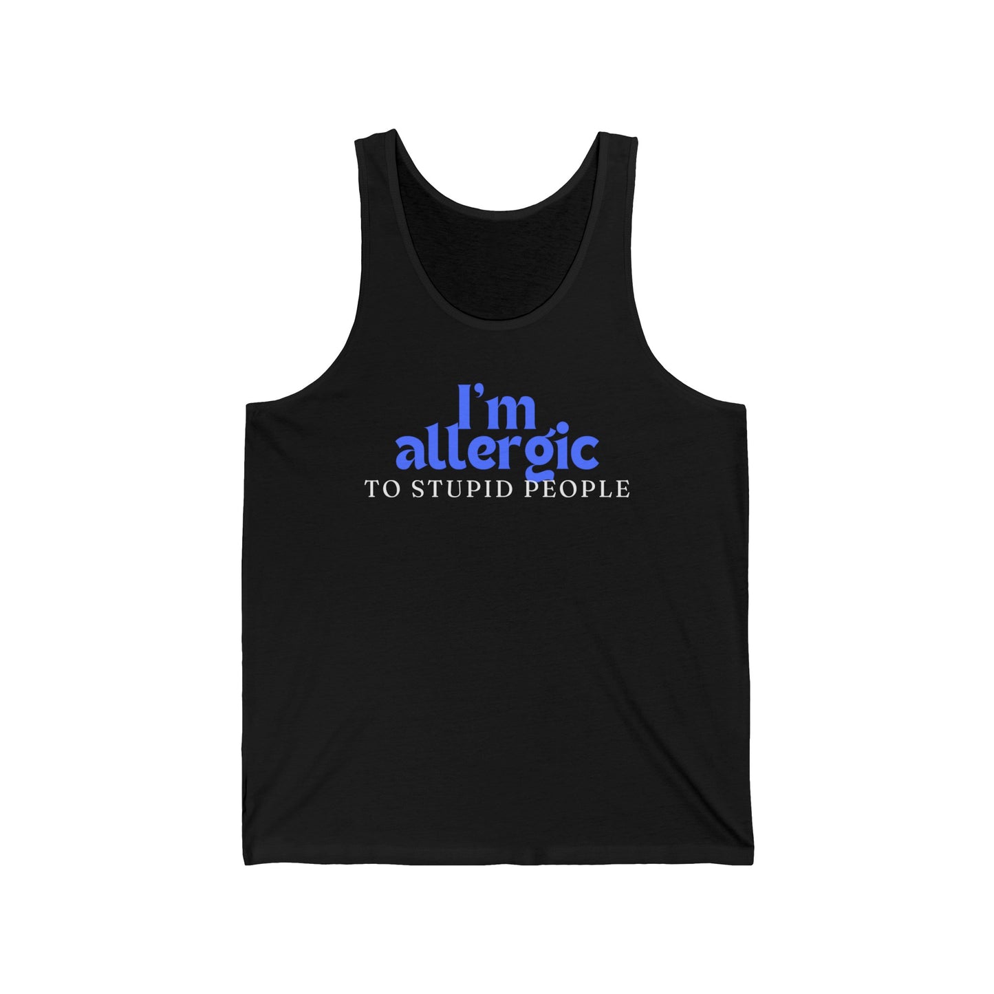 Funny Quote Tank Top for Friend's Birthday gift for Gym gifts Funny Saying Tank Tops for Him gift for Her I'm Allergic to Stupid People tShirt