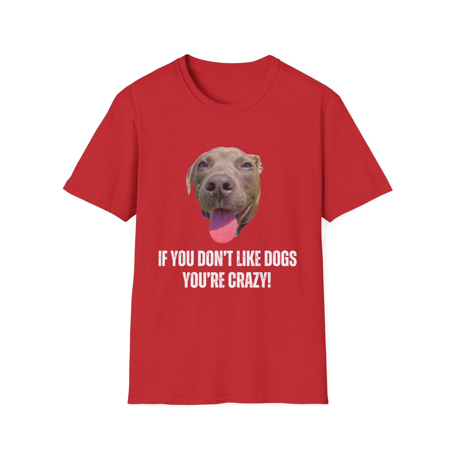 If You Don't Like Dogs You're Crazy T Shirts Pit Bull T-shirt for Pit Bull Lover Gift For Pit Bull Mom gift for Dog Lover gift - Cute Dog Shirt