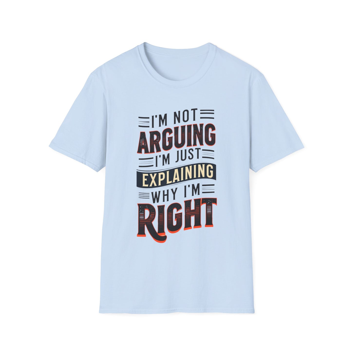 Sarcasm Shirt for Sarcastic T-shirt gift for Friends Funny Tshirts for Him gifts I'm Not Arguing I'm Explaining Why I'm Right Funny Tees