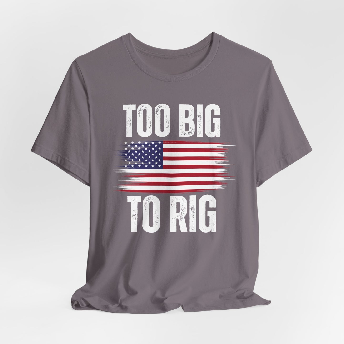 Too Big To Rig shirt for Donald Trump T-shirt 2024 Election Shirts for Conservative gifts for Republican gift America Great Again