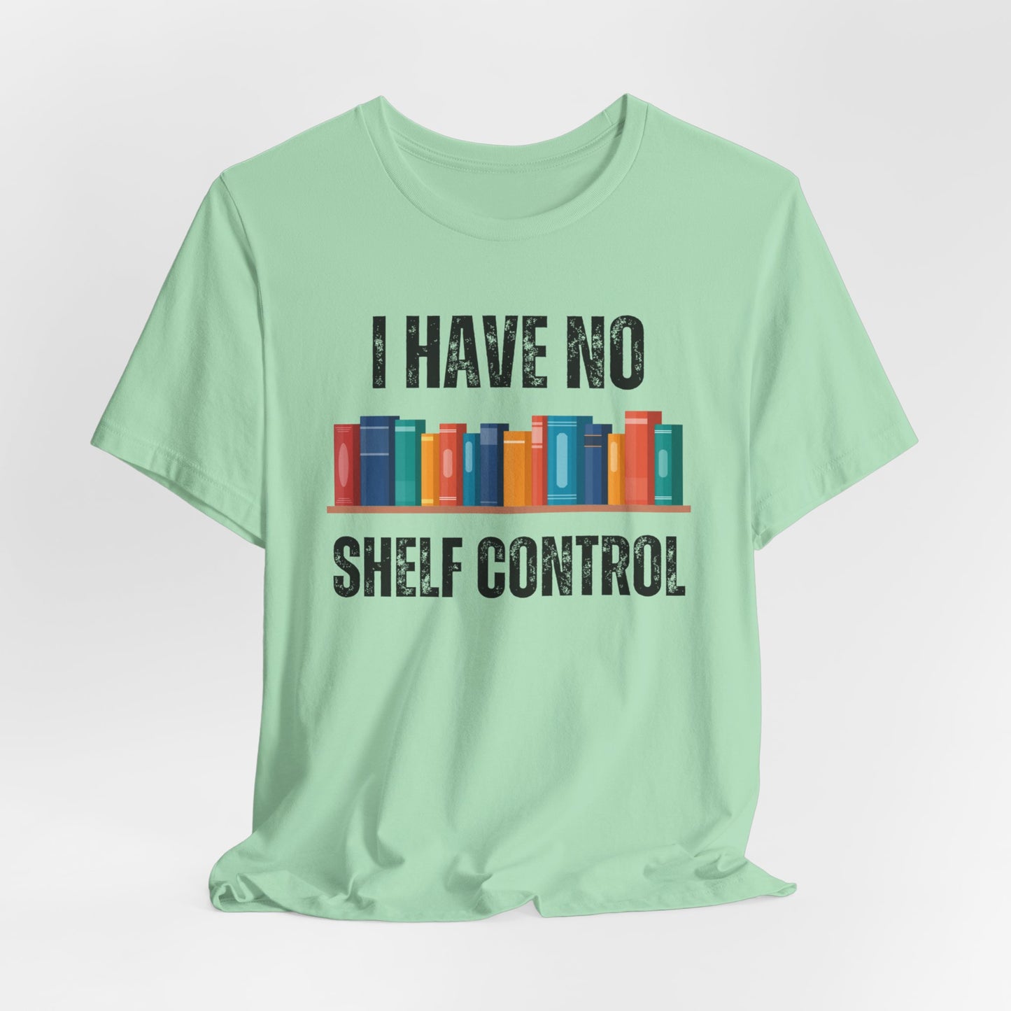 I Have No Shelf Control Shirt Book Pun Funny T Shirt for Book Lover gift for Reading Lover gift for Reading Shirt for Teacher gift Bookish