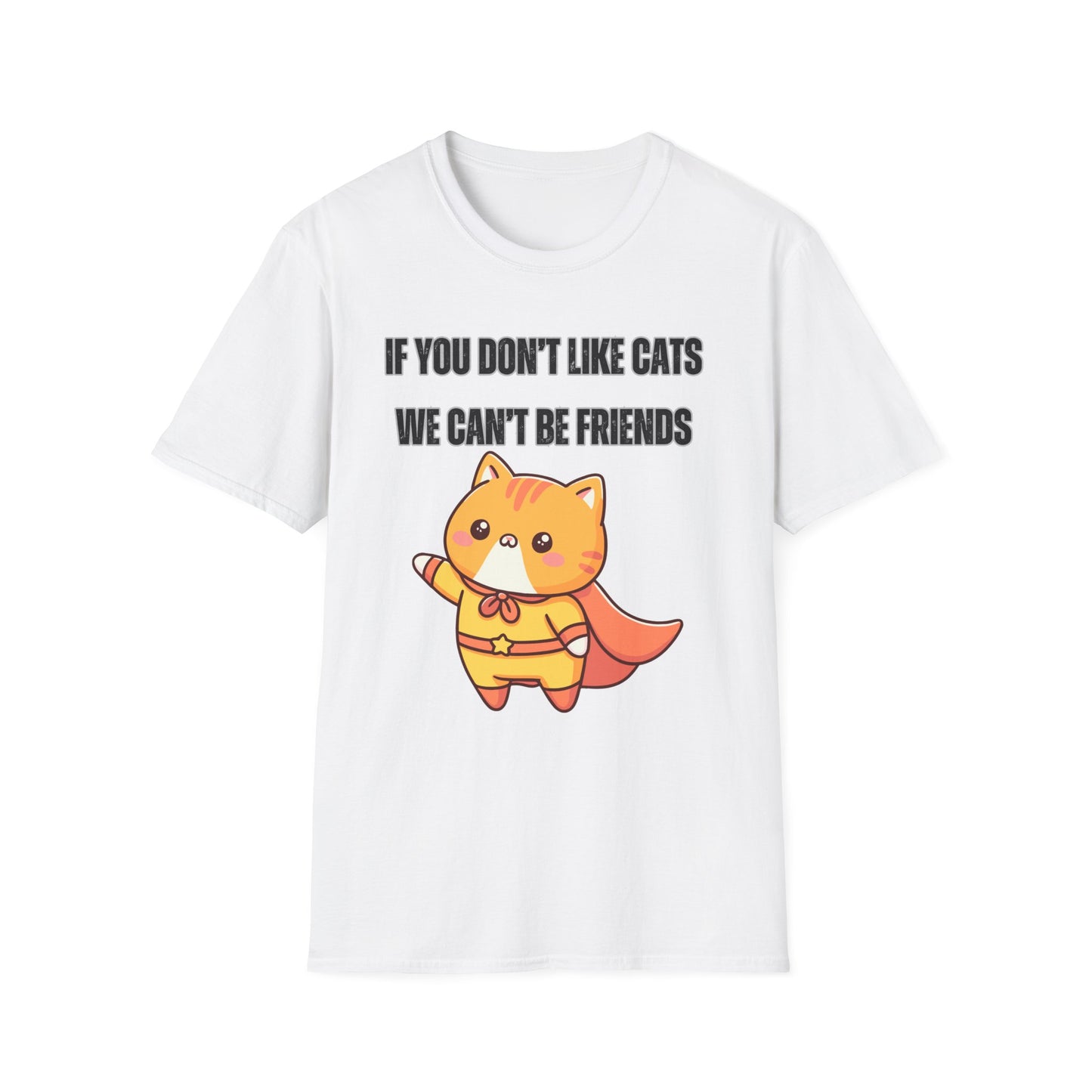 T Shirt Cute Cat Shirt for Cat Lover Gift Cute Cats T- Shirt for Cat Mom Gift If You Don't Like Cats We Can't Be Friends Shirt