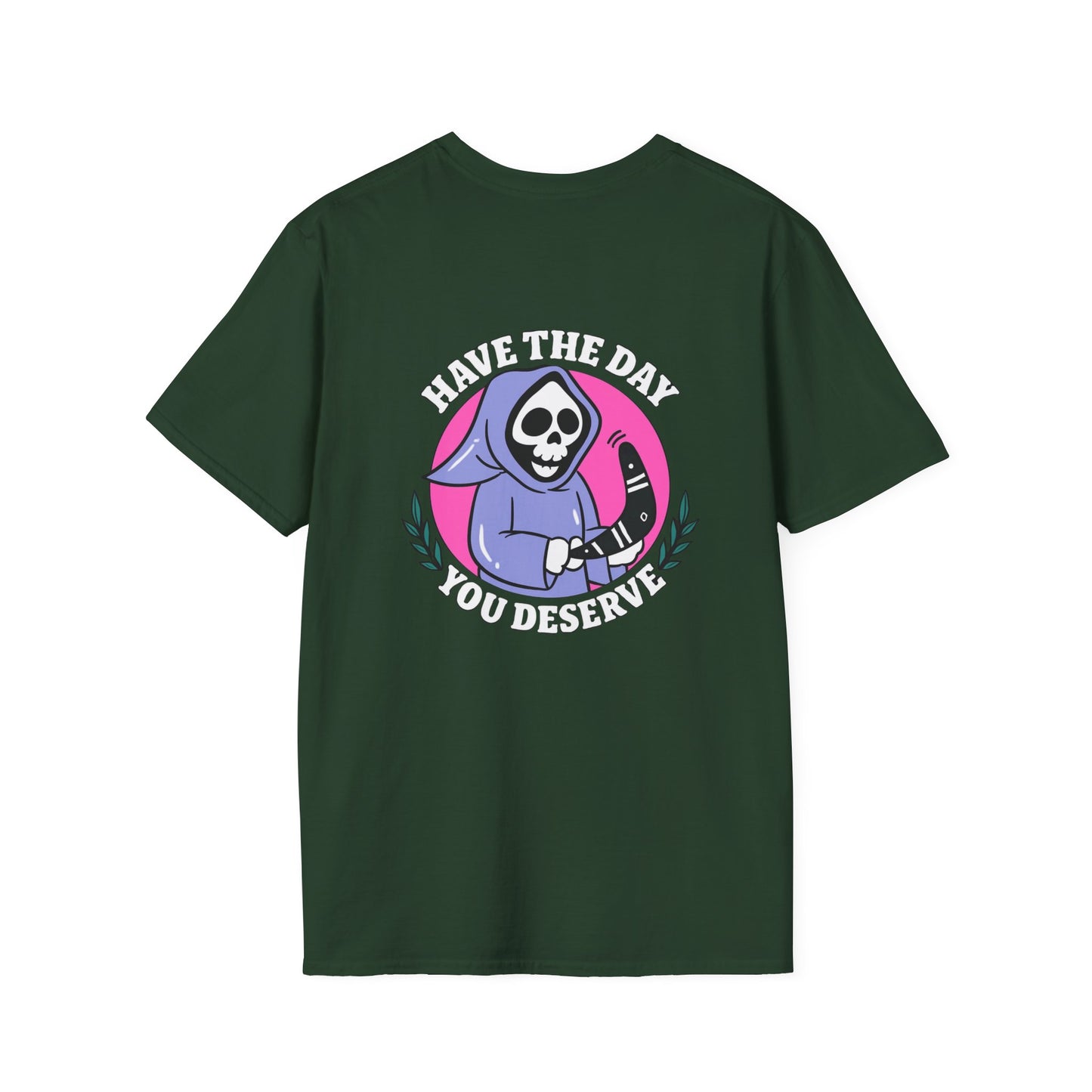 Have The Day you Deserve Unisex Softstyle T-Shirt, Positive Vibes Tee, Inspirational Quote Shirt, Motivational Graphic Top, Self Care