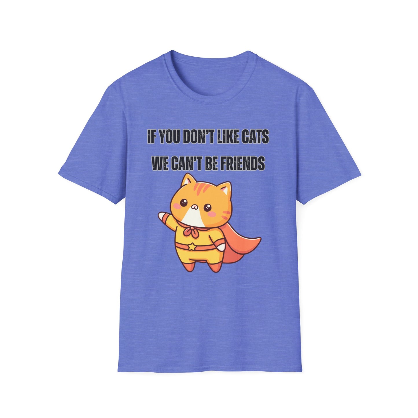 T Shirt Cute Cat Shirt for Cat Lover Gift Cute Cats T- Shirt for Cat Mom Gift If You Don't Like Cats We Can't Be Friends Shirt