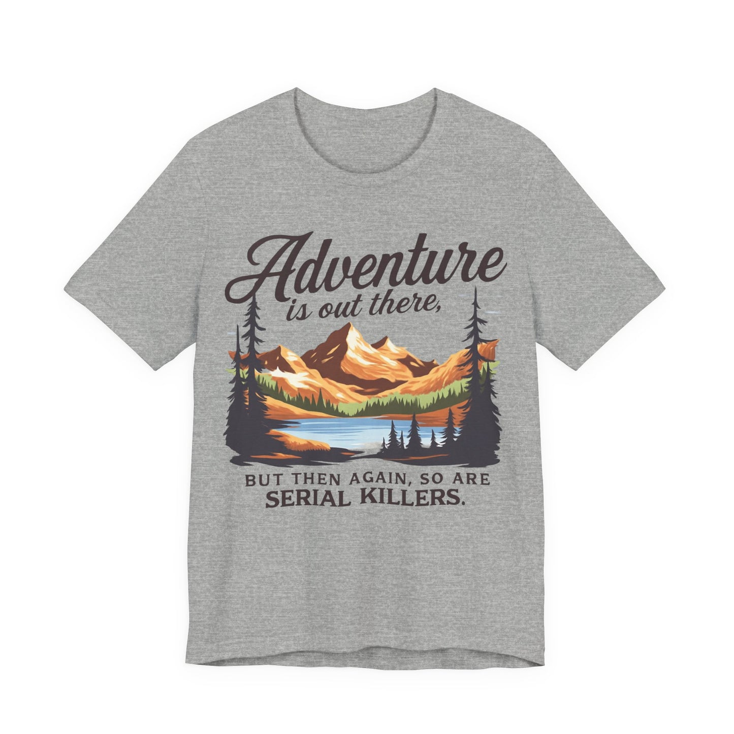 Adventure is Out There Unisex Tee, Murder Mystery Shirt Wanderlust Shirt, Outdoor Graphic Tee, Traveler Gift, Nature Lover Top