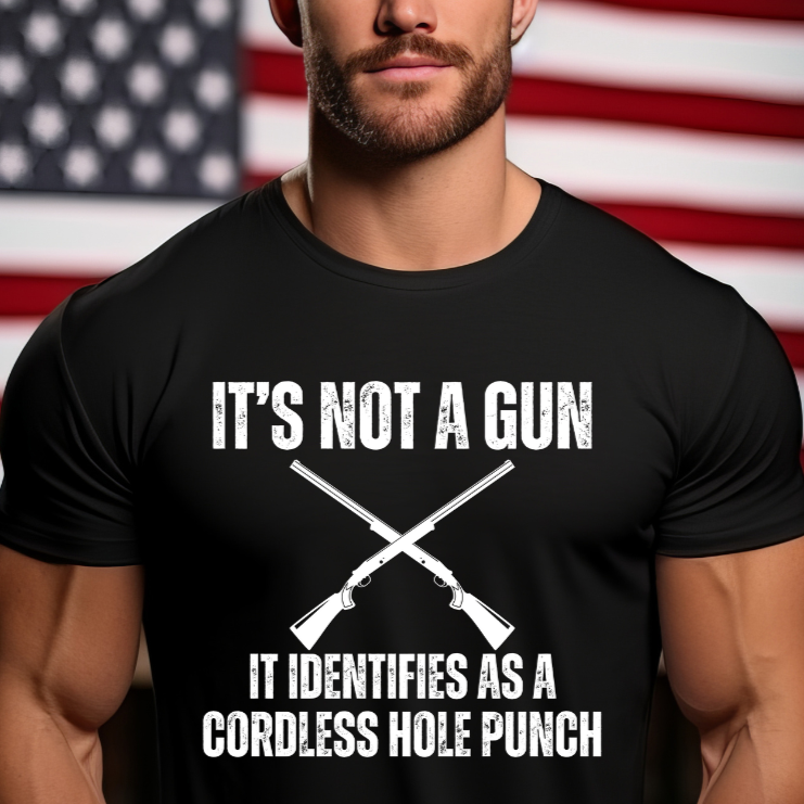 2nd Amendment Tshirt It's Not A Gun It Identifies As A Cordless Hole Punch T-shirts for Second Amendment Shirt for Him gifts for Mens gift