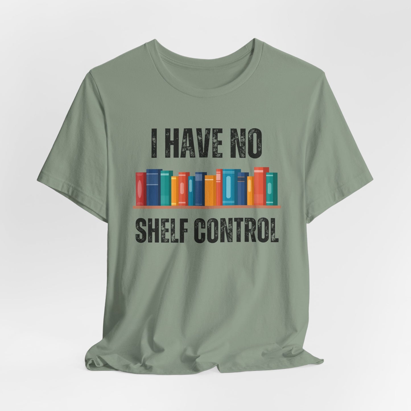 I Have No Shelf Control Shirt Book Pun Funny T Shirt for Book Lover gift for Reading Lover gift for Reading Shirt for Teacher gift Bookish