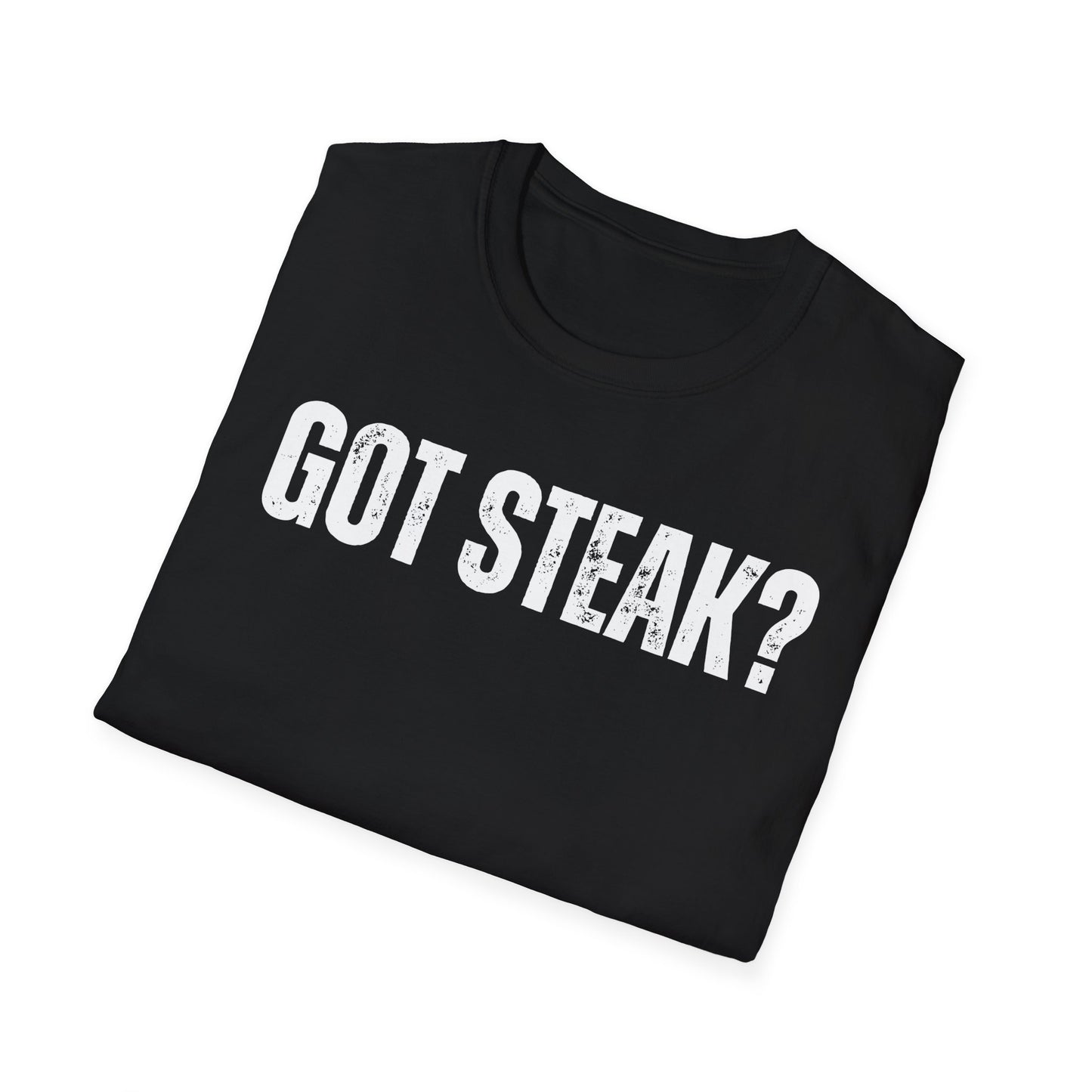Got Steak T-shirt for Meat Lover gift for Grilling Shirts for Dad gifts for Father's Day T Shirt Carnivore BBQ Lover gift for Mom