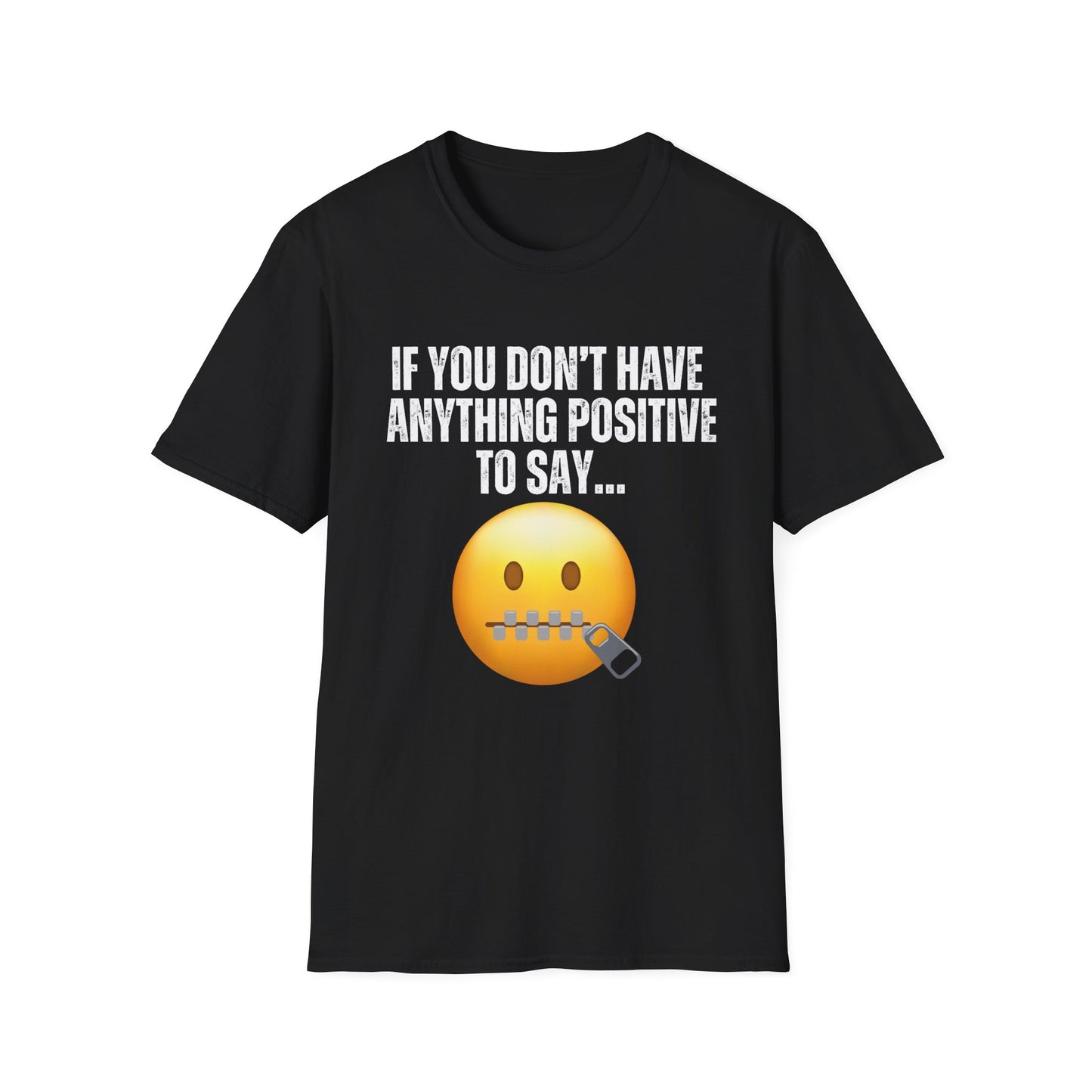 Funny Saying T-shirt for Birthday gifts for Friend gift If you don't have anything positive to say shut your mouth Shirts for Dad gift Mom