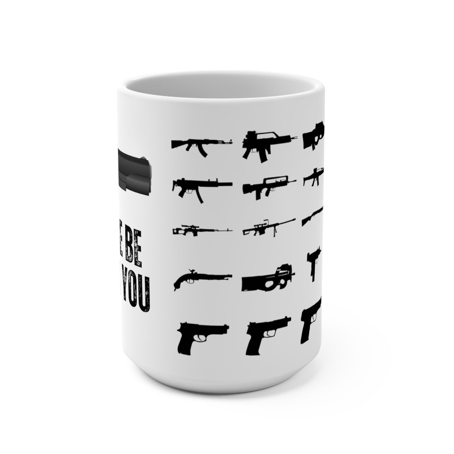 Funny Gun Mug Gift for Husband for Father's Day gift for Dad gifts - Gun Lover Mug for boyfriend gift for him gifts - Gun Coffee Mug 15oz Piece Be With You