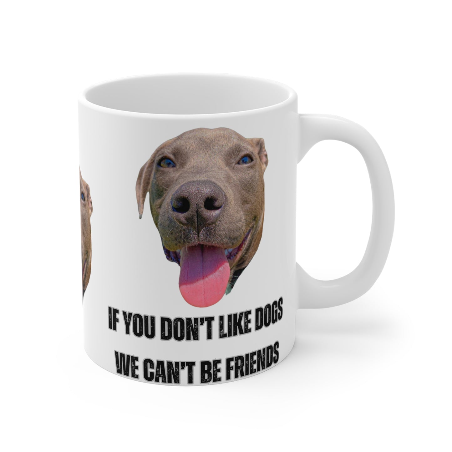 Funny Pit Bull Mug for Dog Lover gift for Pit Bull Lover Cute Dog Coffee Mug If You Don't Like Dogs We Can't Be Friends Mug 11oz