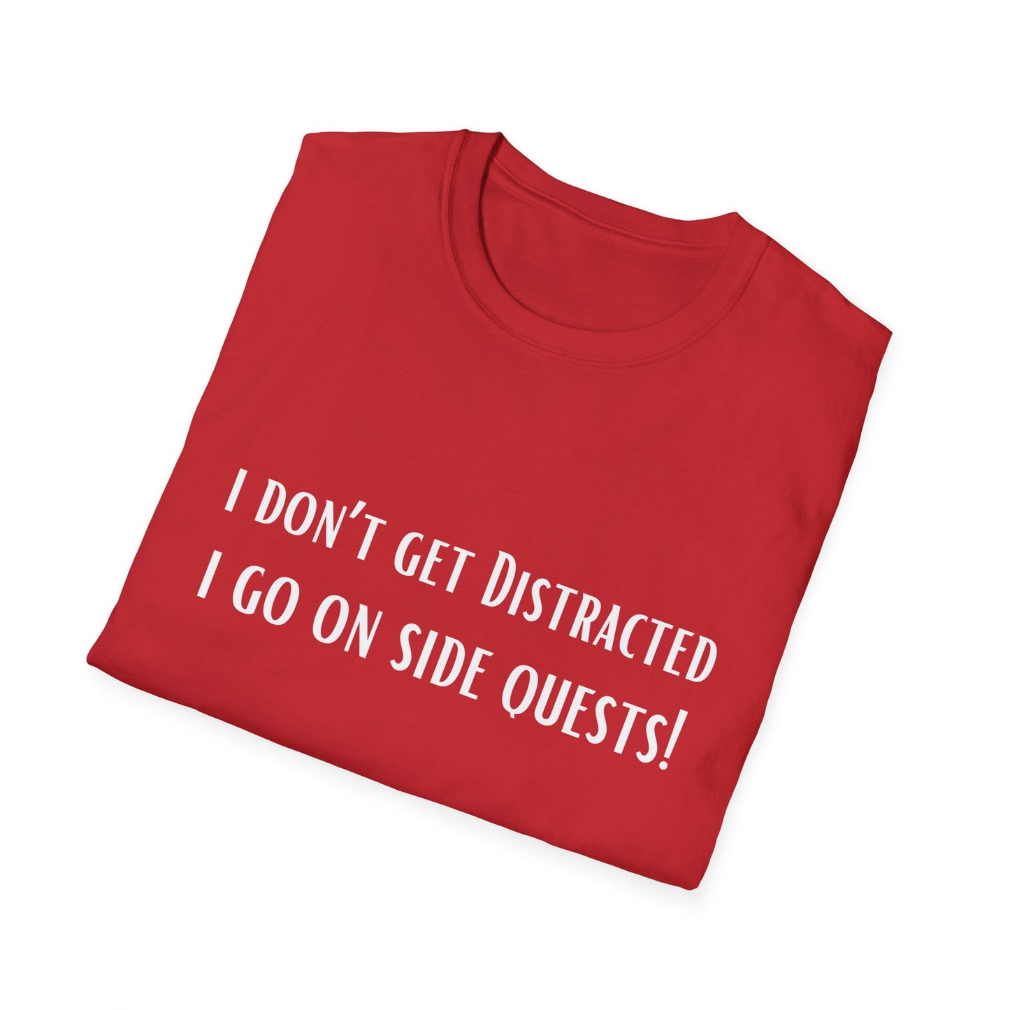 Funny Shirt Distracted T-Shirt for Co Worker gift for Friend Funny Shirt for ADHD T Shirt I Don't Get distracted I go on side quests!
