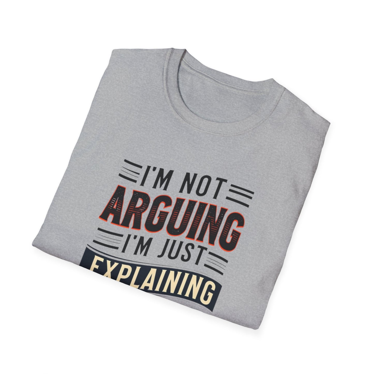Sarcasm Shirt for Sarcastic T-shirt gift for Friends Funny Tshirts for Him gifts I'm Not Arguing I'm Explaining Why I'm Right Funny Tees