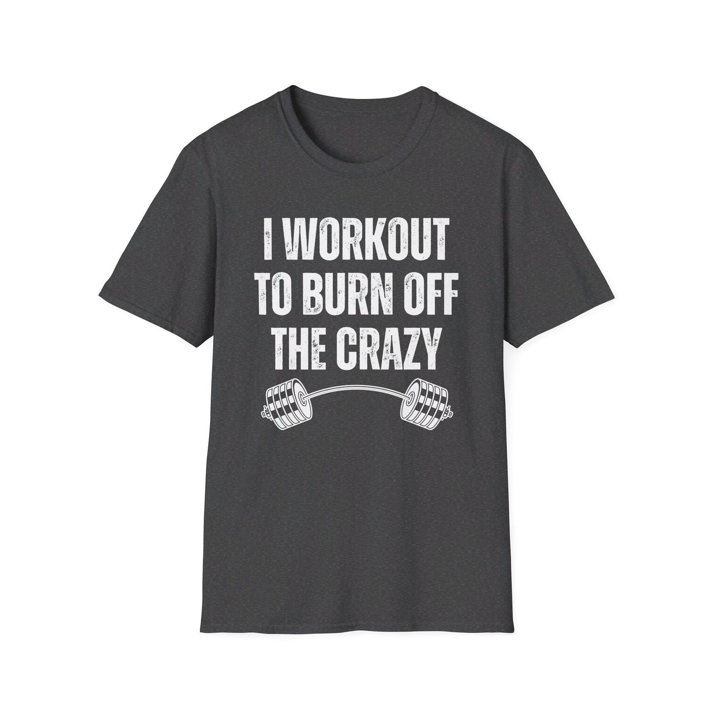 Funny Gym T-Shirt for Fitness Lover gift for Powerlifting Lovers T Shirts Weightlifting I Workout to Burn Off the Crazy Funny Fitness Shirt