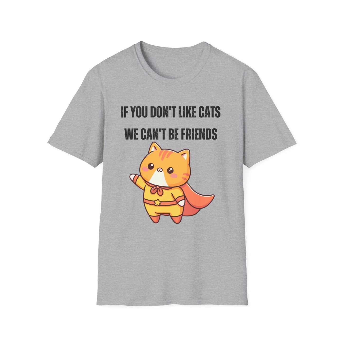 T Shirt Cute Cat Shirt for Cat Lover Gift Cute Cats T- Shirt for Cat Mom Gift If You Don't Like Cats We Can't Be Friends Shirt
