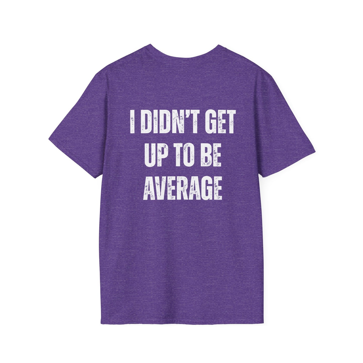 I didn't get up to be average Motivational Fitness Workout T-Shirt Gym Tees Exercise Top Fitness Apparel Gift for Fit Friends