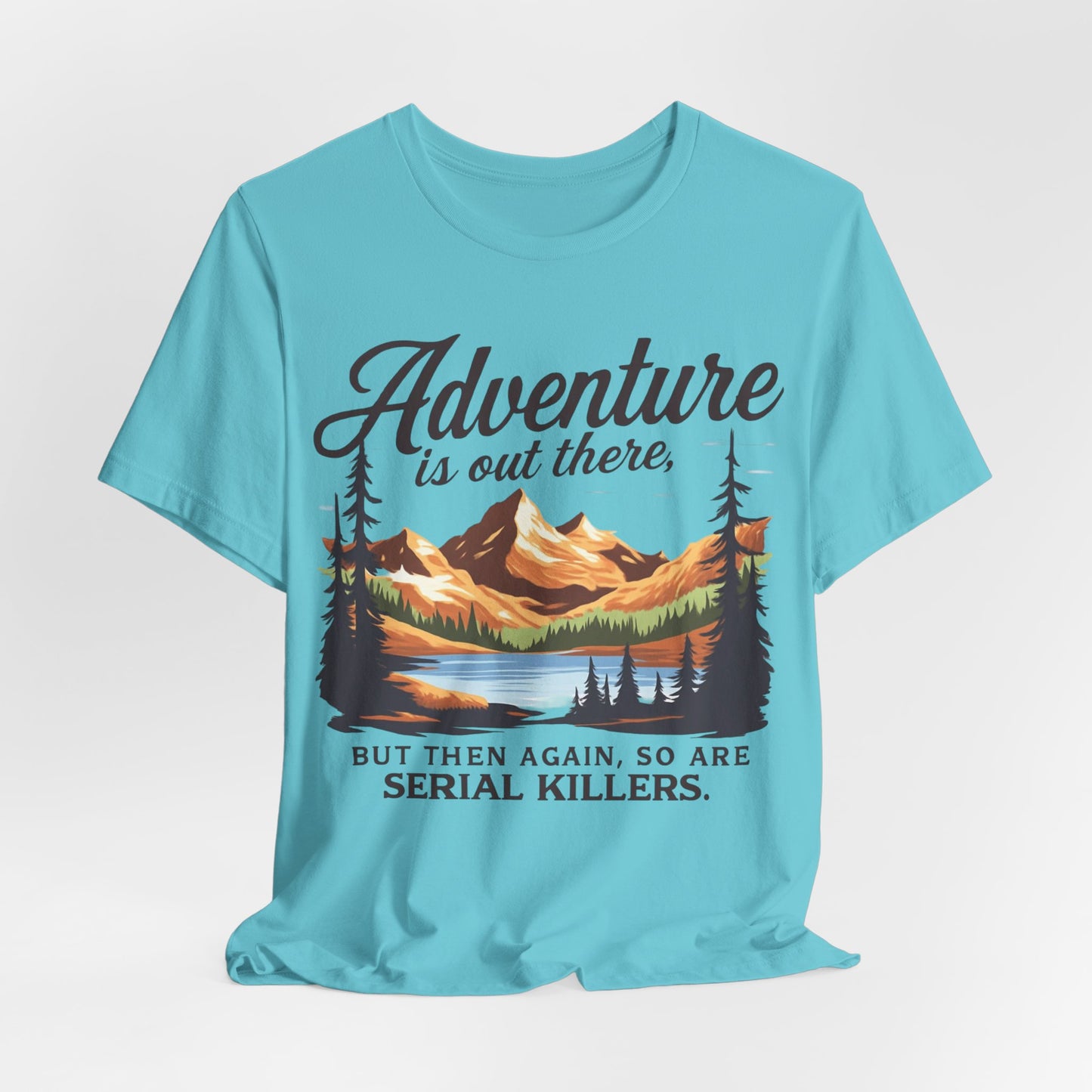 Adventure is Out There Unisex Tee, Murder Mystery Shirt Wanderlust Shirt, Outdoor Graphic Tee, Traveler Gift, Nature Lover Top