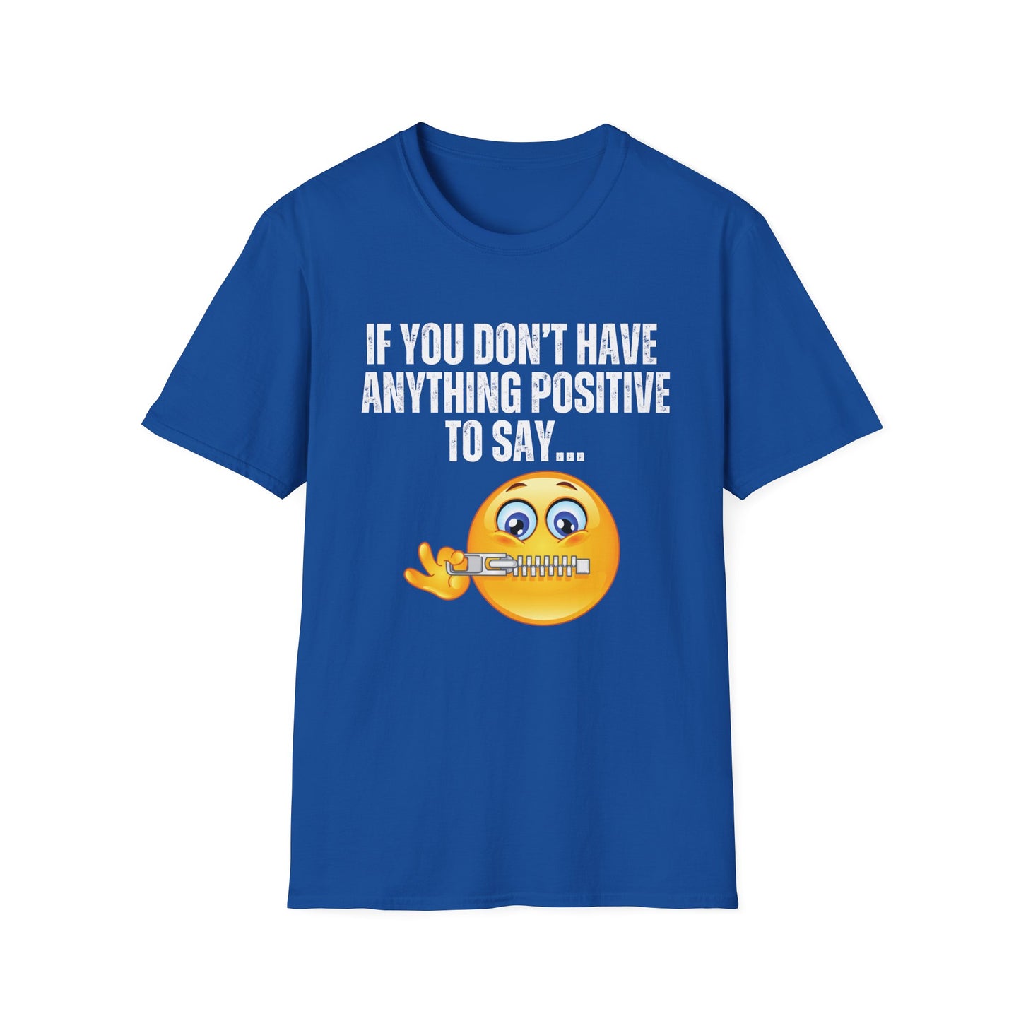 Shut Up T Shirt Funny Saying T-shirt for Birthday gifts for Friend gift If you don't have anything positive to say shut your mouth