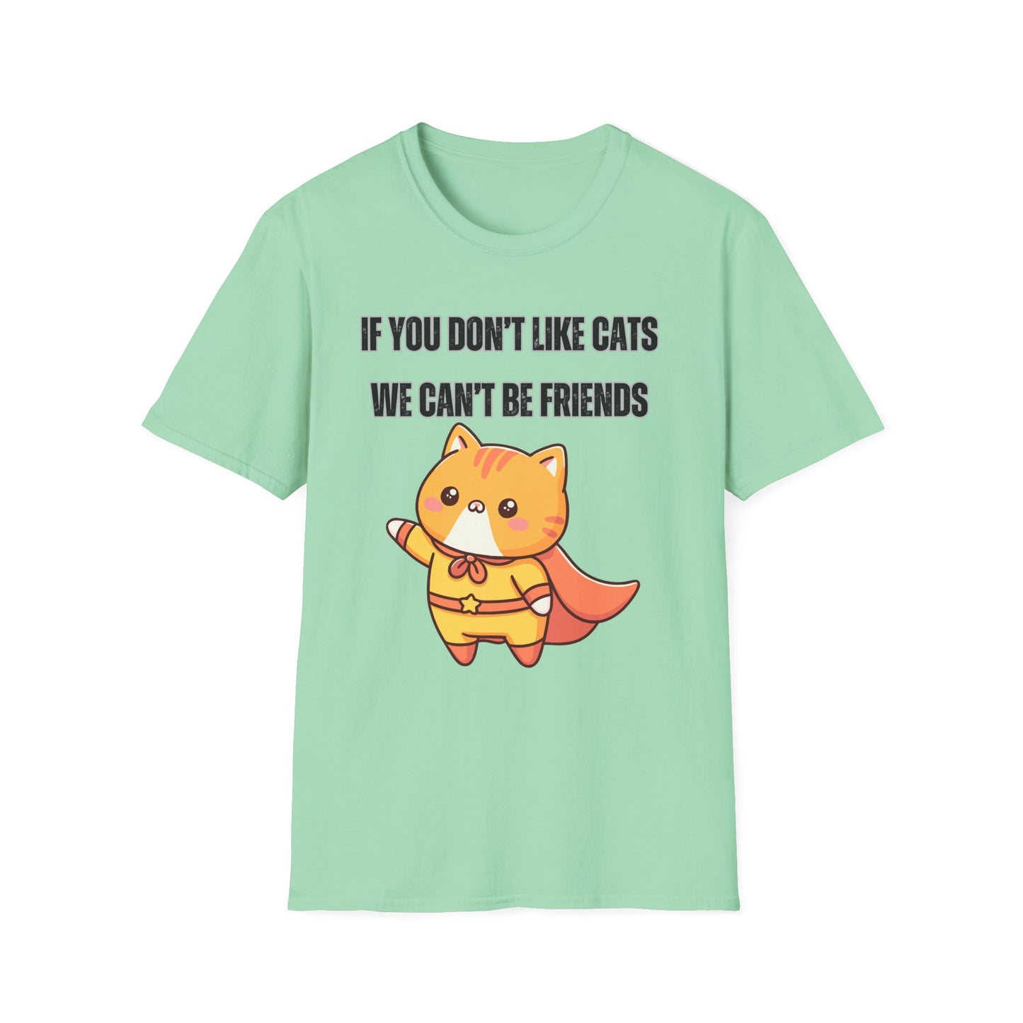 T Shirt Cute Cat Shirt for Cat Lover Gift Cute Cats T- Shirt for Cat Mom Gift If You Don't Like Cats We Can't Be Friends Shirt
