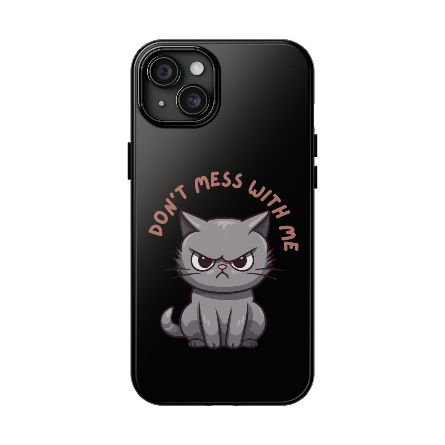 Funny Cat iPhone Case for Cat Lover gift for Friend gift for Cat Mom gift for Her ANGRY CAT Don't Mess With Me Cute CATS protective case